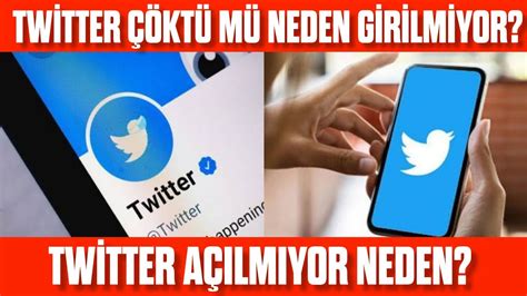 Twitter Çöktü Mü Neden Açılmıyor Twitter Açılmıyor Neden Twittere