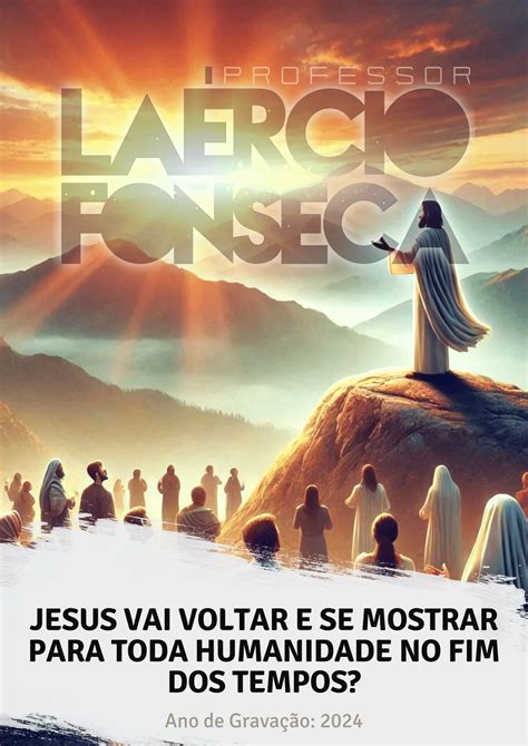 Jesus vai Voltar e se Mostrar para toda Humanidade no "Fim dos Tempos