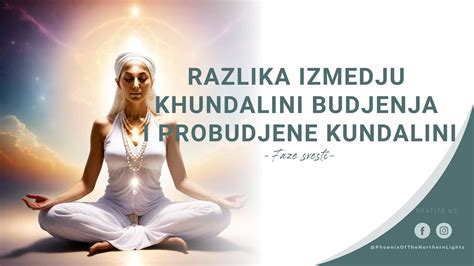 Razlika Izmedju Khundalini Budjenja I Probudjene Kundalini Faze