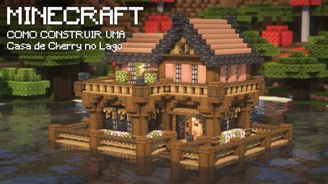 Como Construir Uma Casa No Lago De Cherry Minecraft Tutorial Youtube