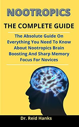 Nootropics The Complete Guide The Absolute Guide On Everything You