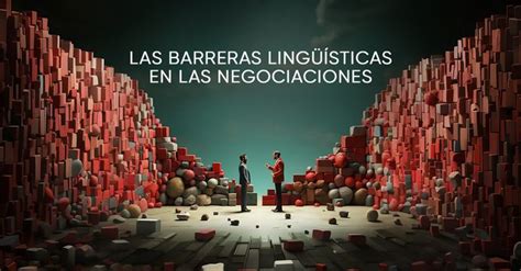 Evitar las barreras lingüísticas y los escollos en las negociaciones