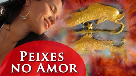 Signo De Peixes No Amor Peixes No Amor Por Paula Pires Youtube