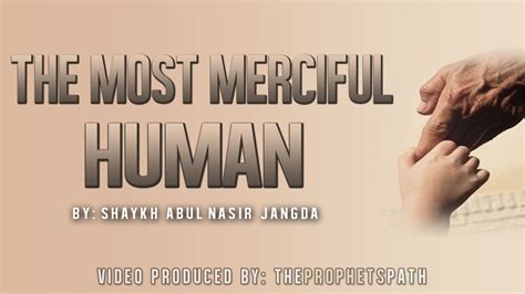 The Most Merciful Human ᴴᴰ Powerful Reminder Youtube