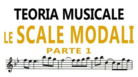 Teoria Musicale Le Scale Modali [1 3] Youtube