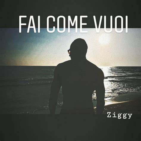 Fai Come Vuoi Song And Lyrics By Ziggy Spotify