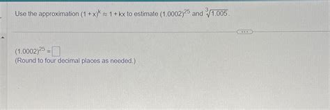 Solved Use The Approximation 1 X K 1 Kx To Estimate Chegg