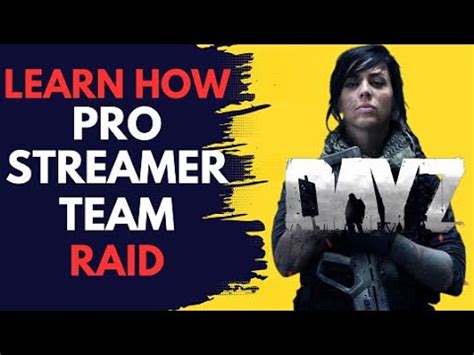 Learn How DayZ Pro Streamer Team Raid Bases YouTube