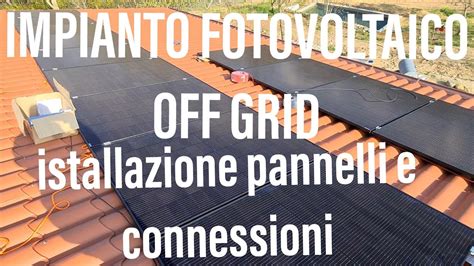 2 IMPIANTO FOTOVOLTAICO OFF GRID Installazione Pannelli E Connessioni