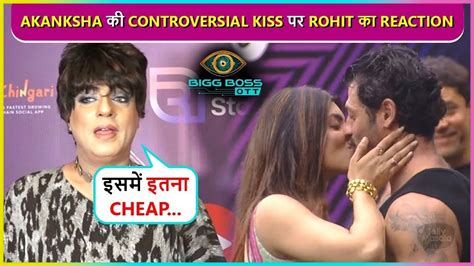 Isme Kya Cheap Rohit Verma Shocking Reaction On Akanksha Puri Jad