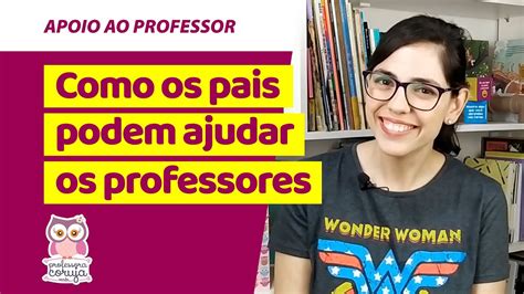 Como Os Pais Podem Ajudar Os Professores Youtube