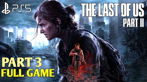 The Last Of Us 2 Ps5 Gameplay Walkthrough No Commentary Part 3 The