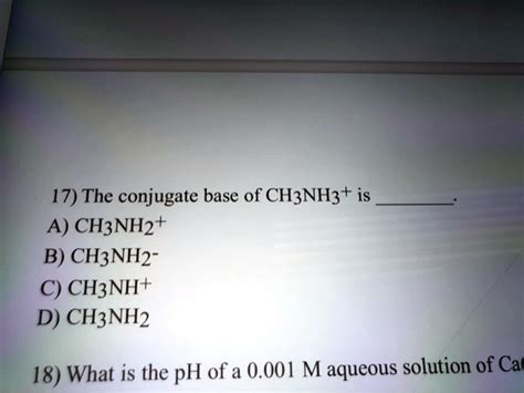 Solved The Conjugate Base Of Ch Nh Is A Ch Nh B Ch Nh C