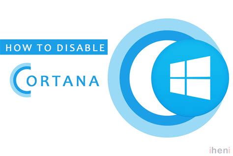 How To Disable Cortana On Windows Iheni