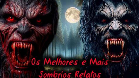 Os Melhores Relatos De Lobisomem Do Canal Parte 32 YouTube