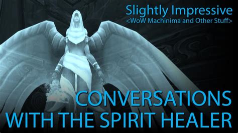 Conversations With The Spirit Healer Wow Machinima Youtube