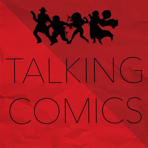 Comic Book Podcast | Talking Comics | Listen via Stitcher Radio On Demand