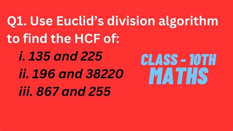 1use Euclids Division Algorithm To Find The Hcf Ofi 135 And 225ii