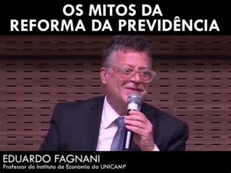 Eduardo Fagnani Os Mitos Da Reforma Da Previd Ncia Youtube