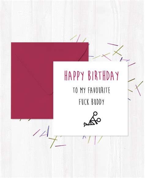 Happy Birthday To My Favourite Fuck Buddy You Said It Cards