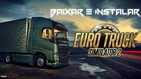 Como Baixar E Instalar Euro Truck Simulator 2 Italia Para Pc 2017 Dlcs