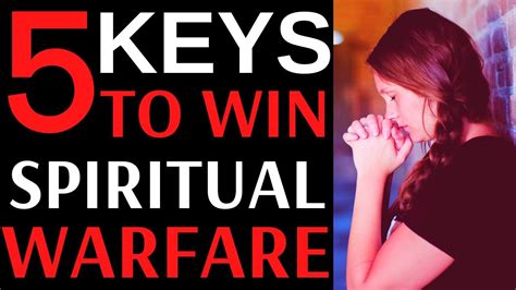 5 Powerful Keys To Win In Spiritual Warfare How To Win Your Spiritual Battles Youtube