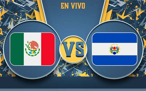 Resumen M Xico Vs El Salvador Eliminatorias Concacaf Mediotiempo