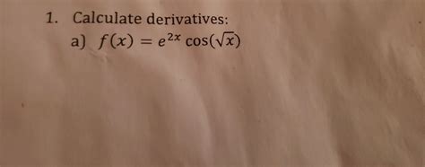 Solved 1 Calculate Derivatives A F X E2x Cos Vw