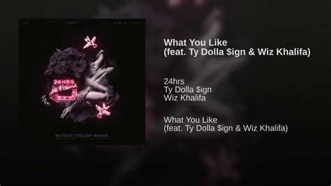 24hrs Ft Ty Dolla Ign Wiz Khalifa What You Like Clean YouTube