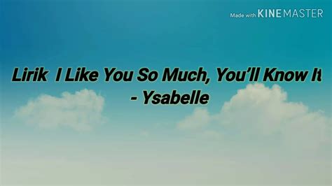 I Like You So Much Youll Know It Ysabelle Lyrics Youtube