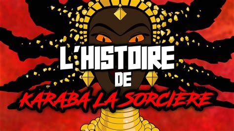 Lhistoire De Karaba La Sorci Re Youtube