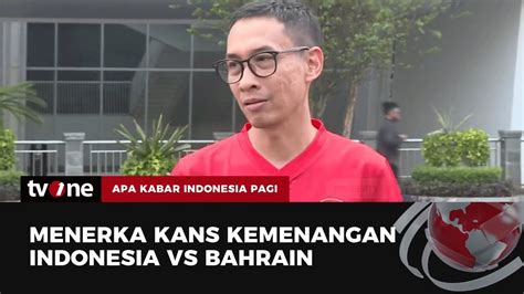 Kata Pengamat Sepakbola Jelang Indonesia Vs Bahrain Akip Tvone Youtube