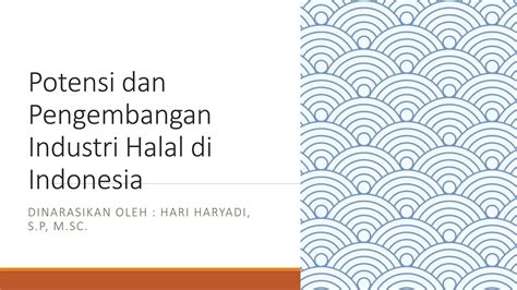 Potensi Dan Pengembangan Industri Halal Di Indonesia Pptx