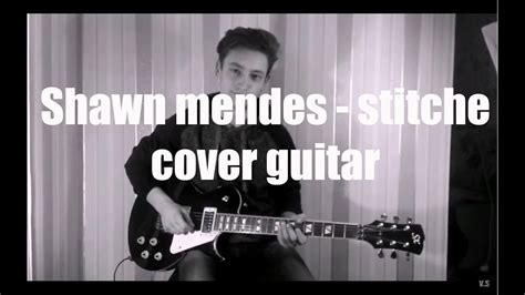 Shawn Mendes Stitches Cover Guitar Youtube