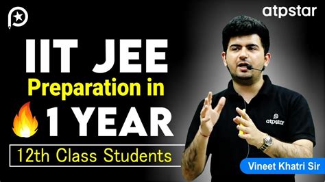 Jee Preparation In 1 Year 12 Class Iit Jee Vineet Khatri Atp