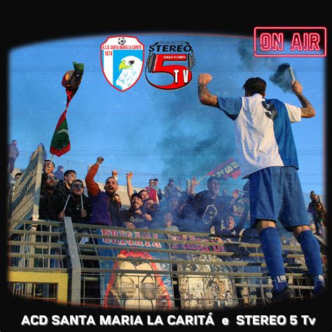 Acd Santa Maria La Carità e Stereo 5 Tv Acd Santa Maria La Carità