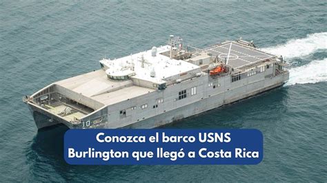 Conozcamos el barco USNS Burlington que llegó a Limón Costa Rica YouTube