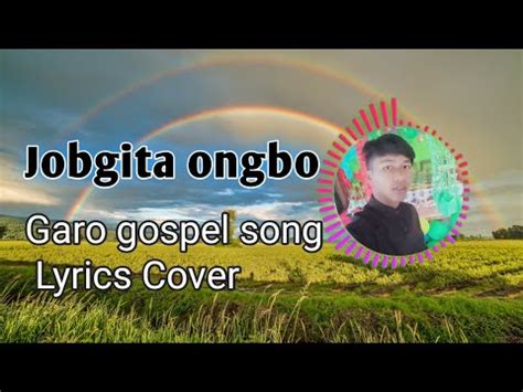 Jobgita Ongbo Dakmajoa Sokbaoba New Garo Gospel Song Video Cover Lyrics