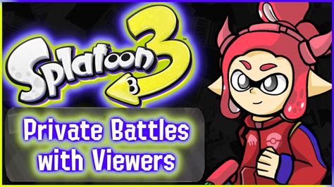 Live Splatoon Private Battles With Viewers Youtube