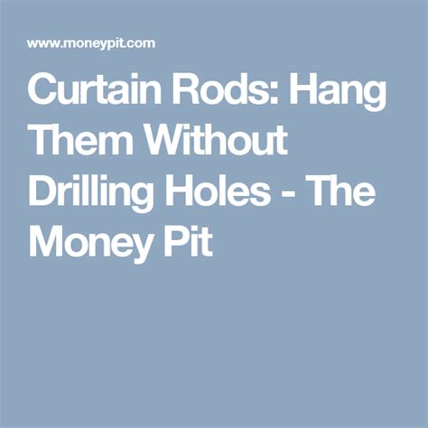 Curtain Rods Hang Them Without Drilling Holes Drilling Holes