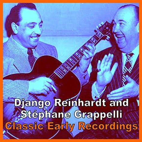 Play Classic Early Recordings By Django Reinhardt St Phane Grappelli