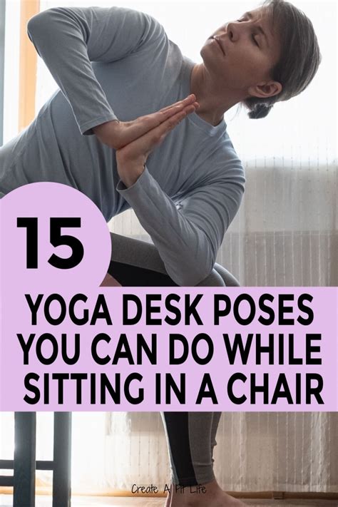 Yoga Poses You Can Do At Your Desk Create A Fit Life Desk Yoga