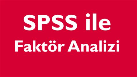 Fakt R Analizi Nedir Spss Spss Yardimi Stat St K Merkez