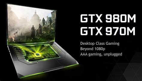 Nvidia Launches Geforce Gtx 980m And Gtx 970m For Mobile Gamers