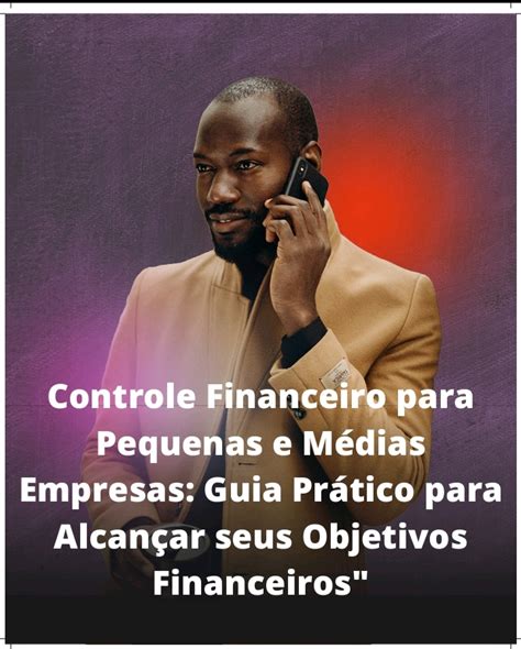 Controle Financeiro Para Pequenas E M Dias Empresas Guia Pr Tico Para