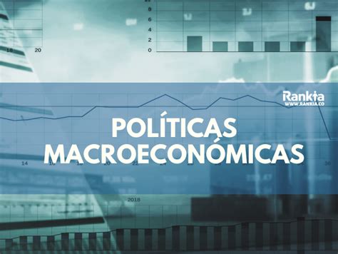 Políticas Macroeconómicas Monetaria Cambiaria Fiscal Y Laboral Rankia