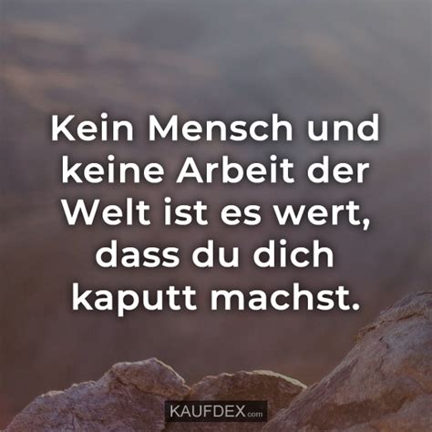 Kein Mensch Und Keine Arbeit Der Welt Ist Es Wert Kaufdex