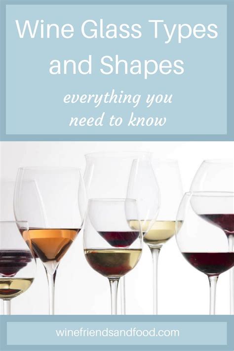 Learn About Wine Glass Sizes Types And Shapes And Why It Matters Which Glass You Use Glasses