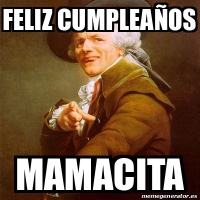 Meme Joseph Ducreux feliz cumpleaños mamacita 32340940