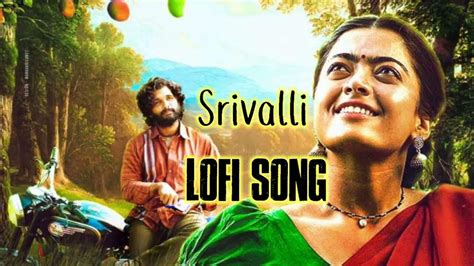 Srivalli Slowed Reverb Song Superhit Music Of Pushpa Movie Old